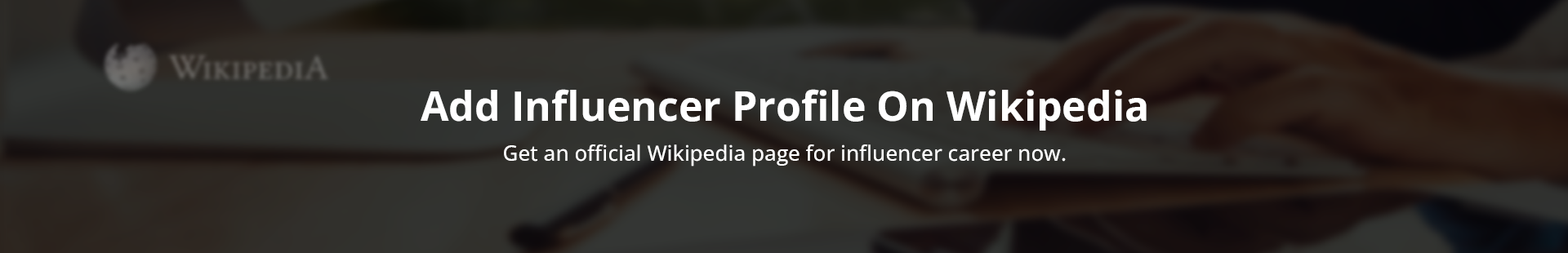 Add Influencer Profile On Wikipedia