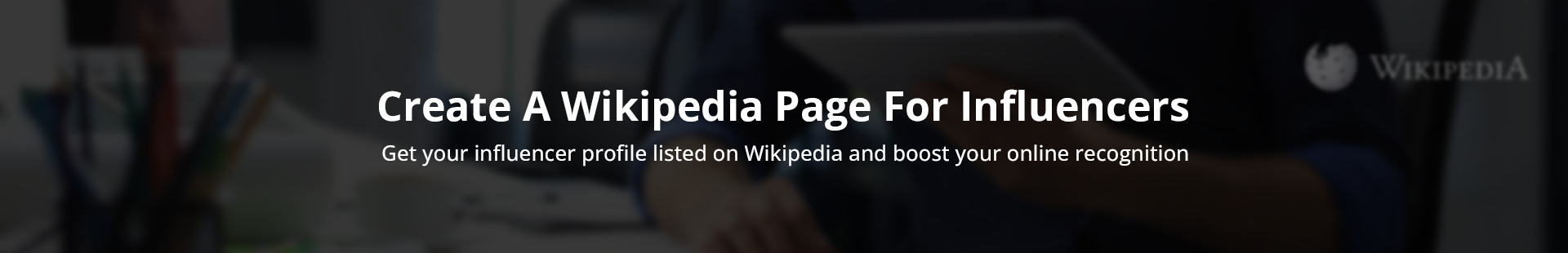 Create A Wikipedia Page For Influencers