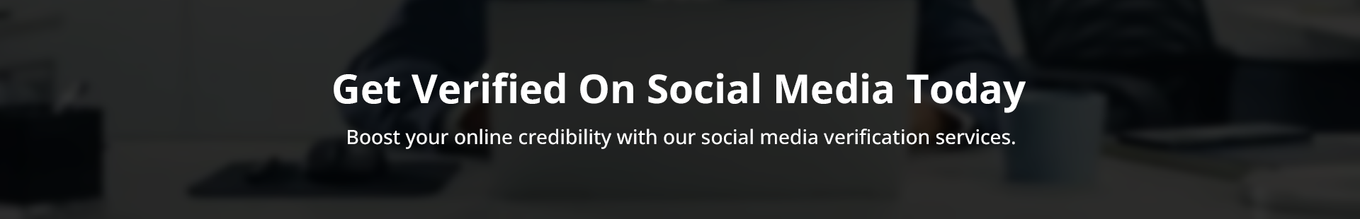 Get Verified On Social Media Today