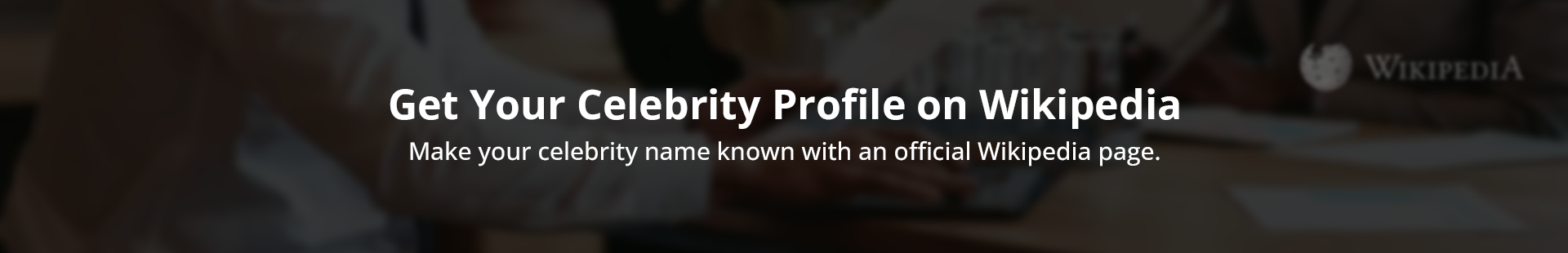 Get Your Celebrity Profile on Wikipedia