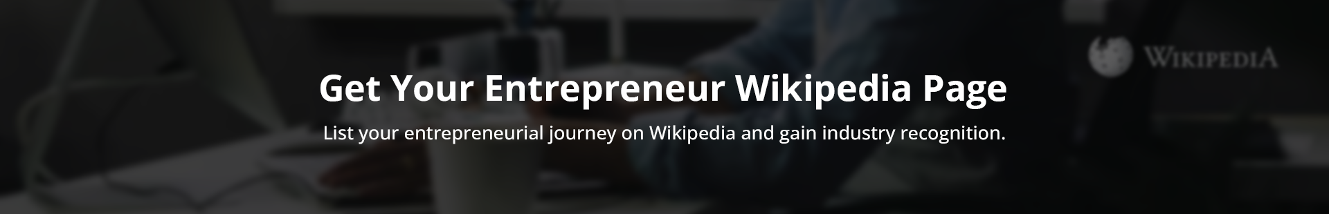 Get Your Entrepreneur Wikipedia Page