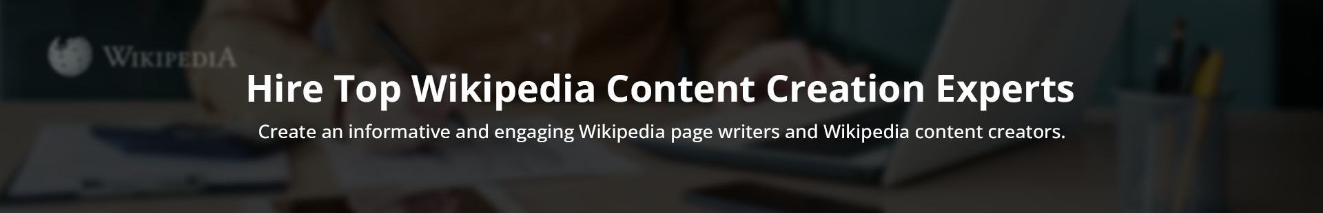 Hire Top Wikipedia Content Creation Experts