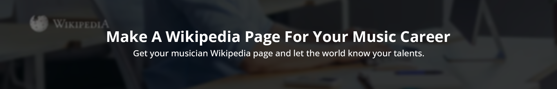 Make A Wikipedia Page For Your Music Career