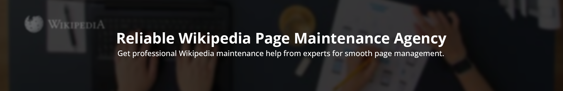 Reliable Wikipedia Page Maintenance Agency