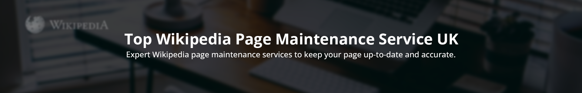 Top Wikipedia Page Maintenance Service UK