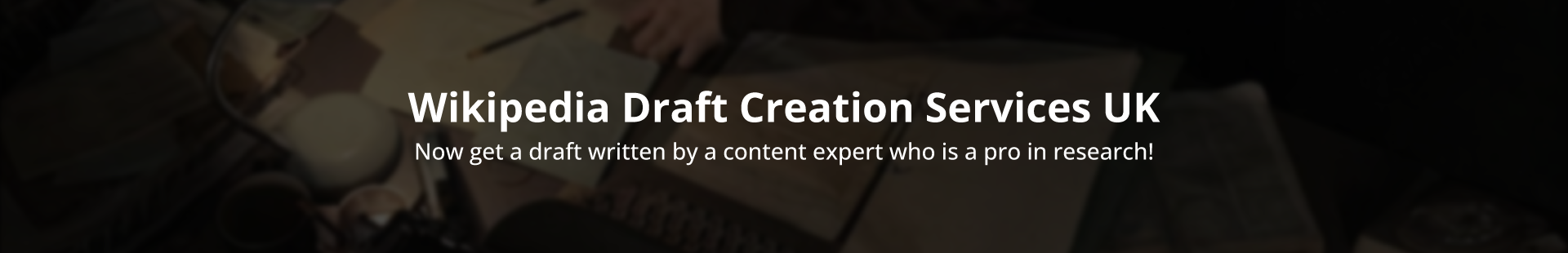 Wikipedia Draft Creation Services UK