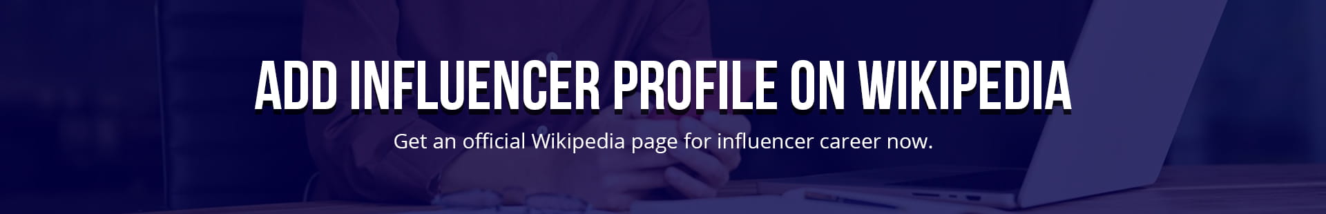 Add Influencer Profile On Wikipedia