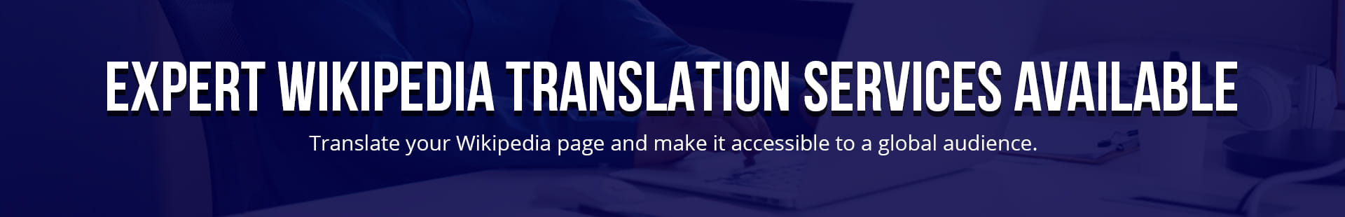 Expert Wikipedia Translation Services Available