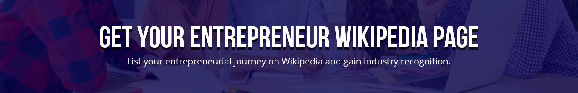 Get Your Entrepreneur Wikipedia Page