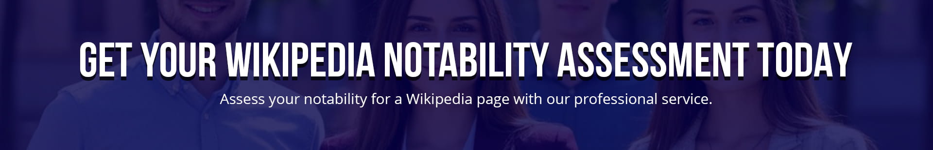 Get Your Wikipedia Notability Assessment Today