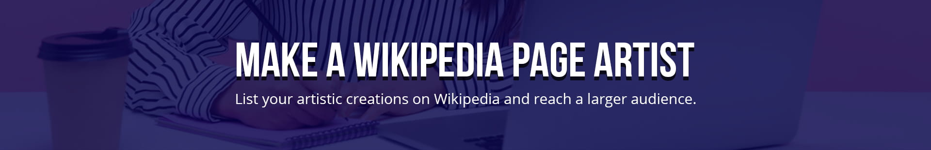 Make a Wikipedia Page Artist