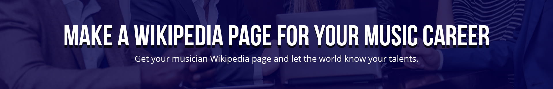 Make A Wikipedia Page For Your Music Career