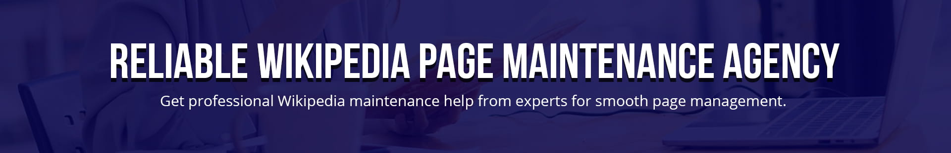 Reliable Wikipedia Page Maintenance Agency
