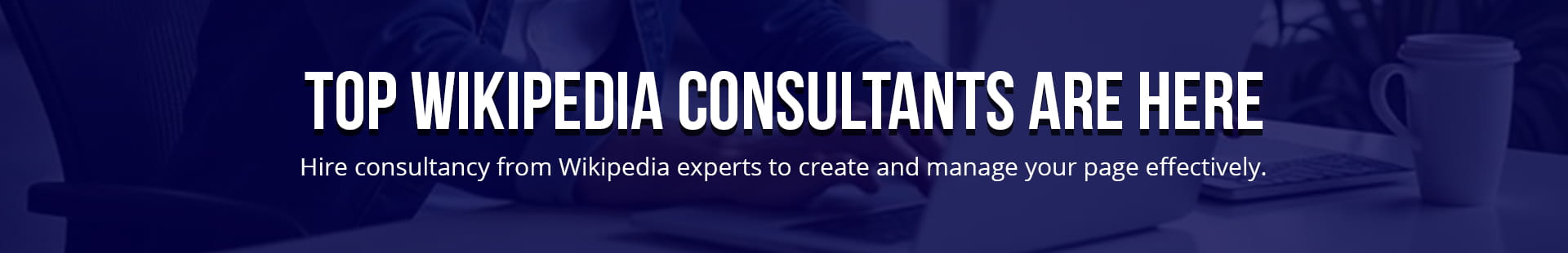 Top Wikipedia Consultants Are Here